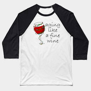 Aging Like A Fine Wine Baseball T-Shirt